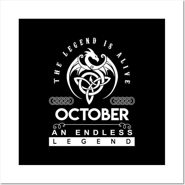 October Name T Shirt - The Legend Is Alive - October An Endless Legend Dragon Gift Item Wall Art by riogarwinorganiza